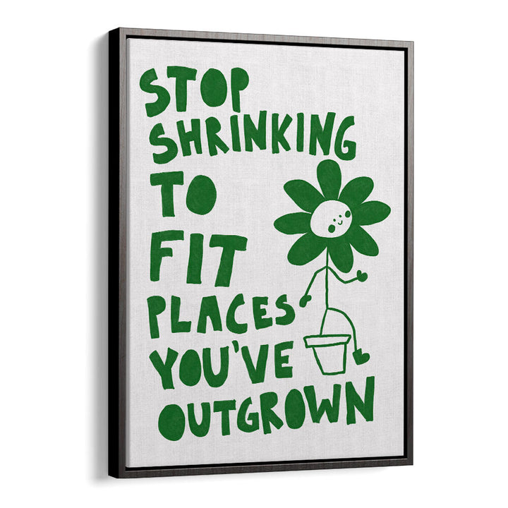 STOP SHRINKING , QUOTES & TYPOGRAPHY POSTERS