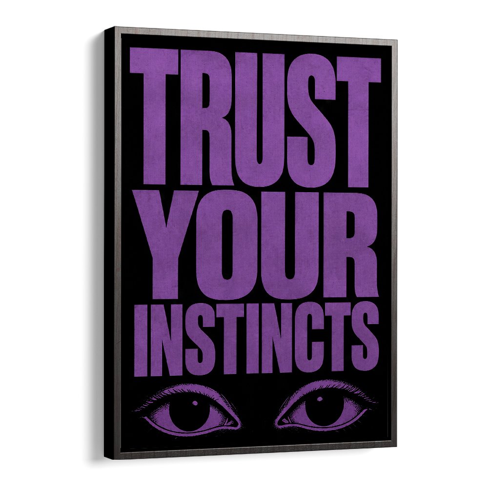 TRUST YOUR INSTINCTS