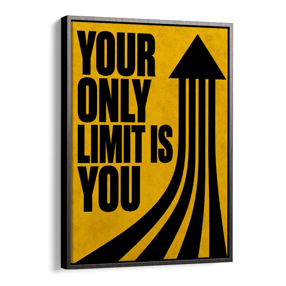 YOUR ONLY LIMIT IS YOU