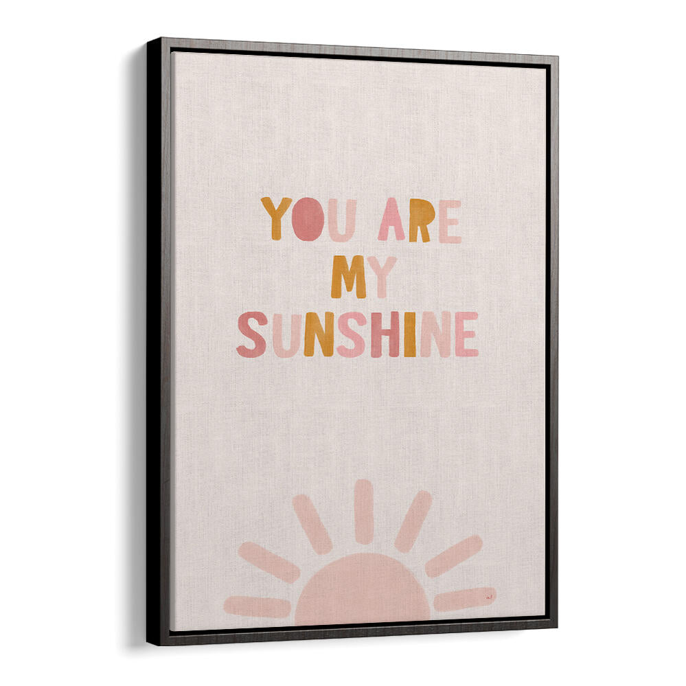 YOU ARE MY SUNSHINE , QUOTES & TYPOGRAPHY POSTERS