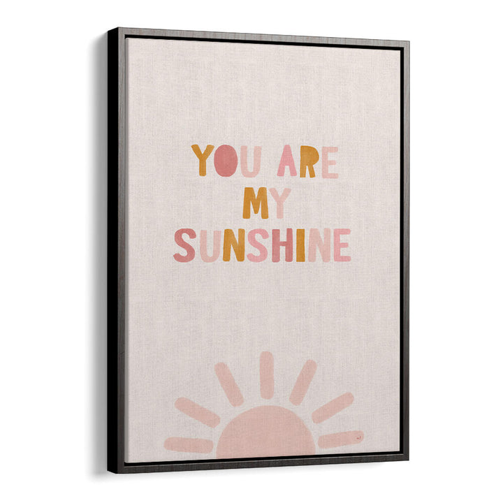 YOU ARE MY SUNSHINE , QUOTES & TYPOGRAPHY POSTERS