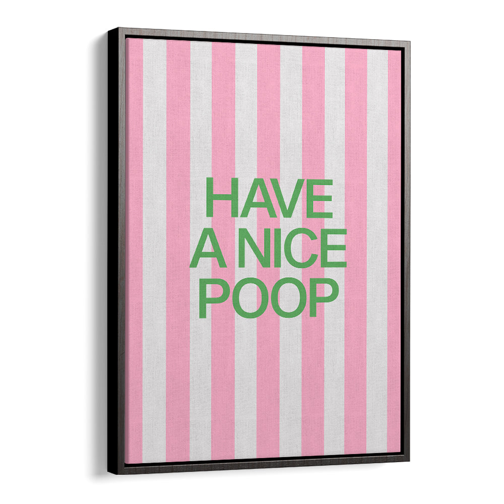 HAVE A NICE POOP