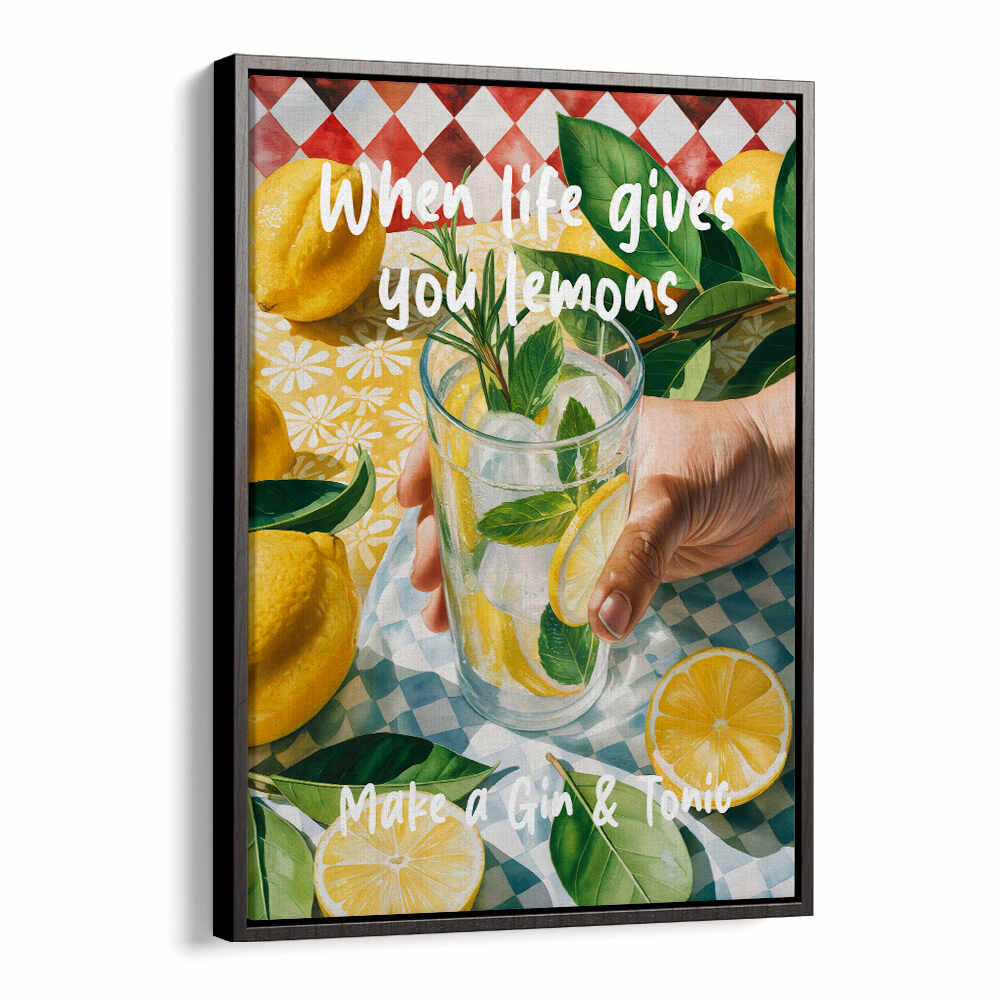 WHEN LIFE GIVES YOU LEMONS, MAKE A GIN & TONIC , BAR & CAFE ART