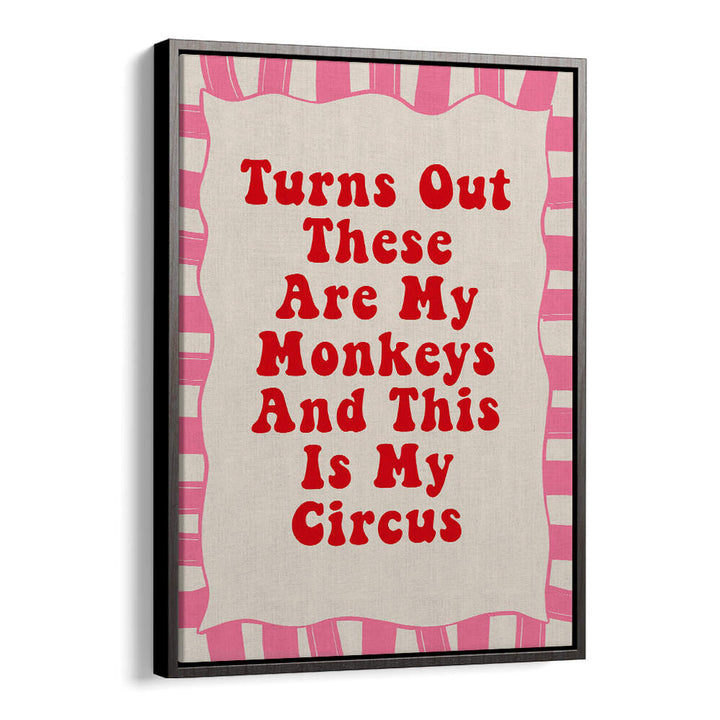 THESE ARE MY MONKEYS , QUOTES & TYPOGRAPHY POSTERS
