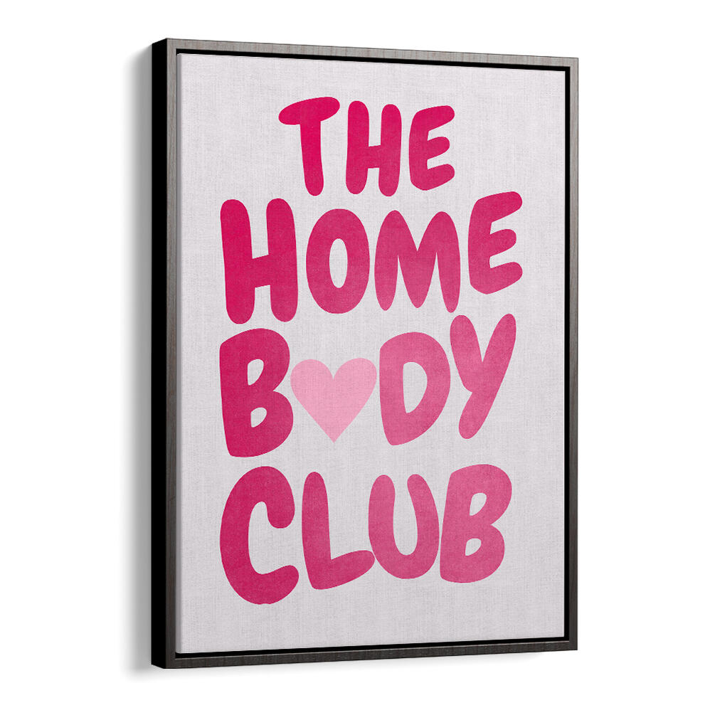THE HOME BODY CLUB , QUOTES & TYPOGRAPHY POSTERS