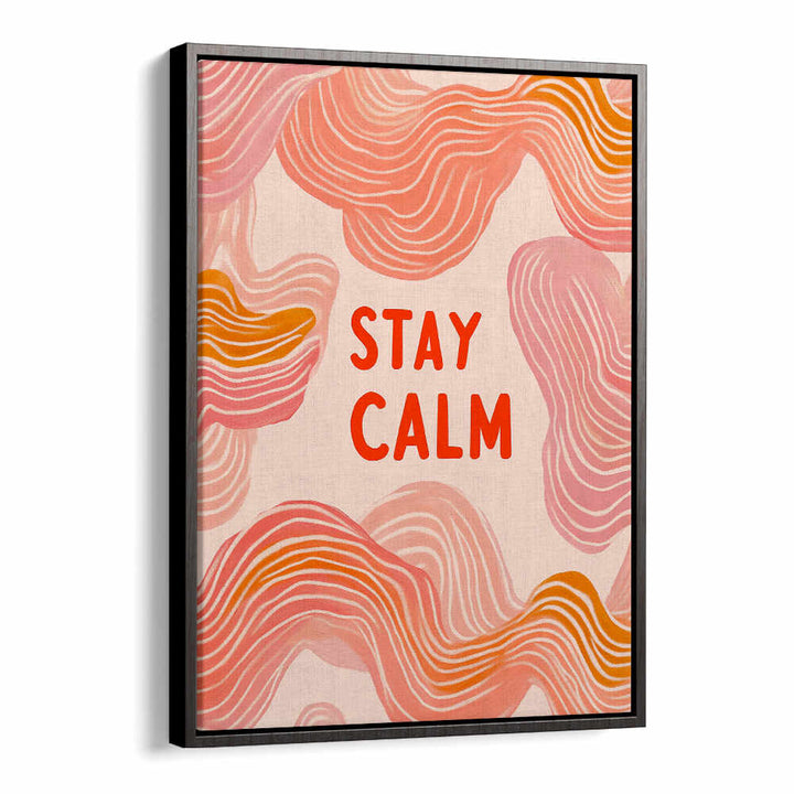 STAY CALM , QUOTES & TYPOGRAPHY POSTERS