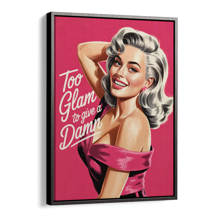 TOO GLAM TO GIVE A DAMN , FASHION POSTERS