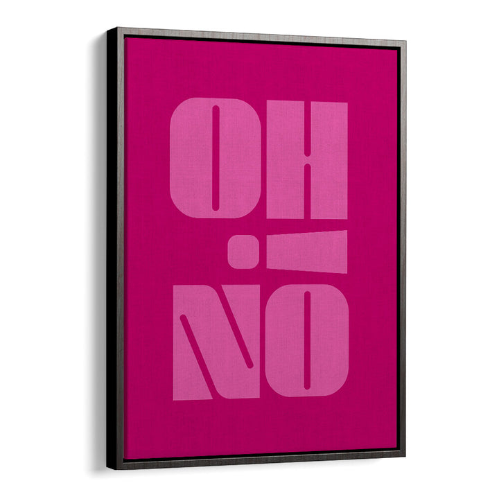 OH NO , QUOTES & TYPOGRAPHY POSTERS