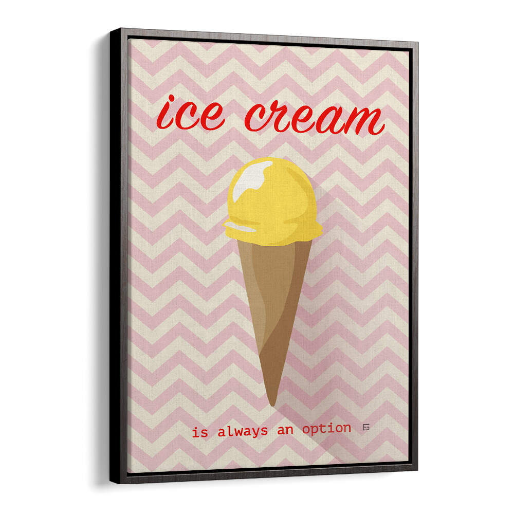 ICE CREAM IS ALWAYS AN OPTION