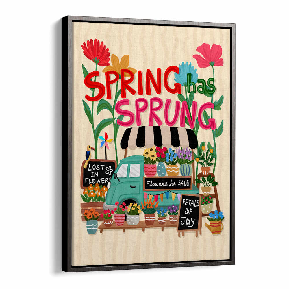 SPRING HAS SPRUNG , QUOTES & TYPOGRAPHY POSTERS
