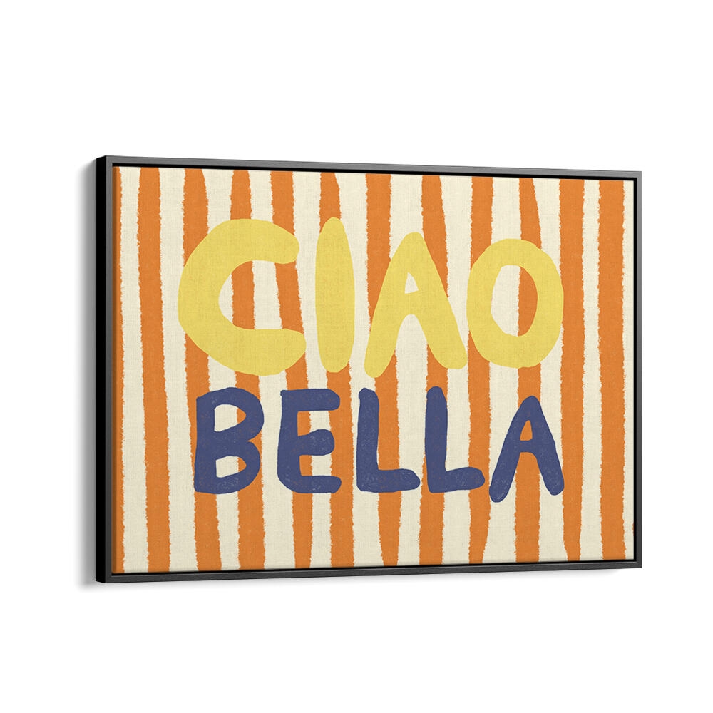 CIAO BELLA III , QUOTES & TYPOGRAPHY POSTERS