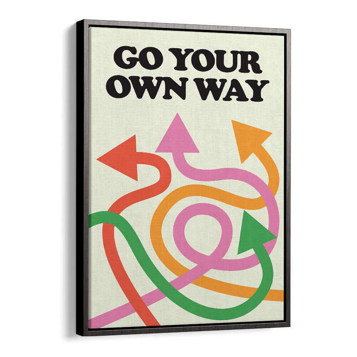 GO YOUR OWN WAY , QUOTES & TYPOGRAPHY POSTERS