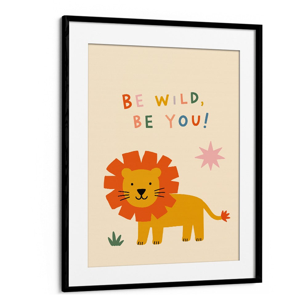 BE WILD BE YOU LION