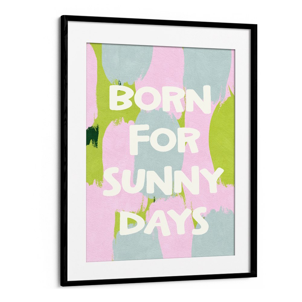 BORN FOR SUNNY DAYS
