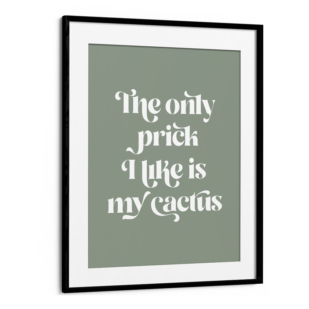 CACTUS PRICK , QUOTES & TYPOGRAPHY POSTERS