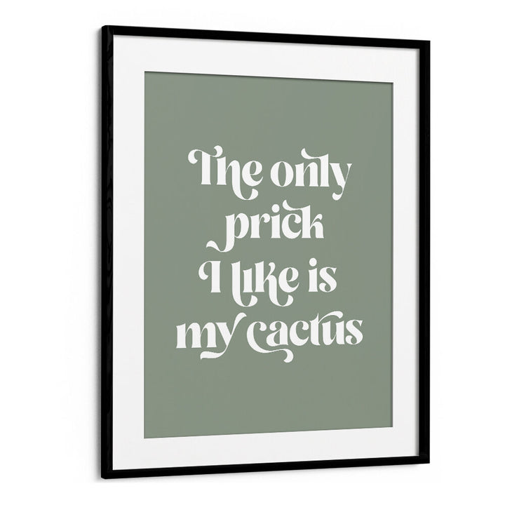 CACTUS PRICK , QUOTES & TYPOGRAPHY POSTERS