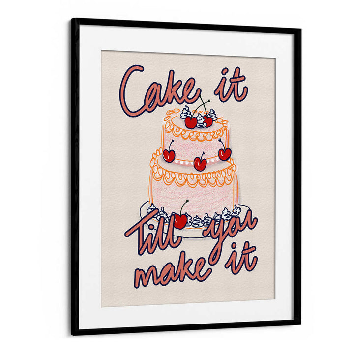 CAKE IT TILL YOU MAKE IT , KITCHEN POSTERS