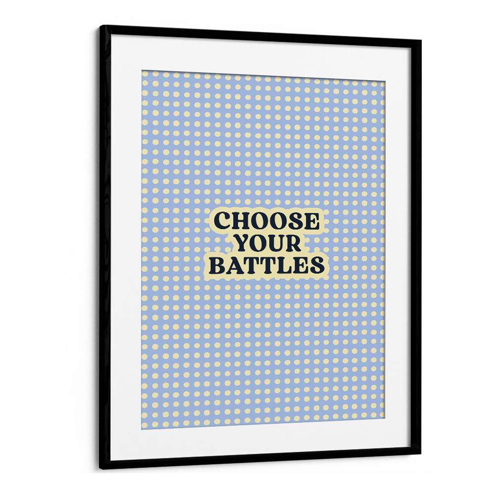 CHOOSE YOUR BATTLES QUOTE