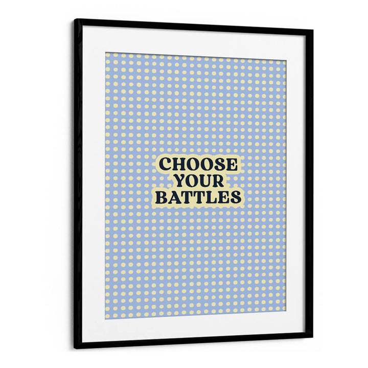 CHOOSE YOUR BATTLES QUOTE