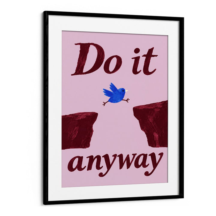 DO IT ANYWAY BIRD
