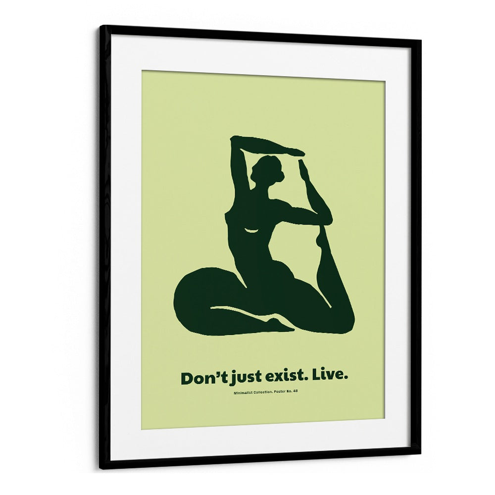 DONT JUST EXIST