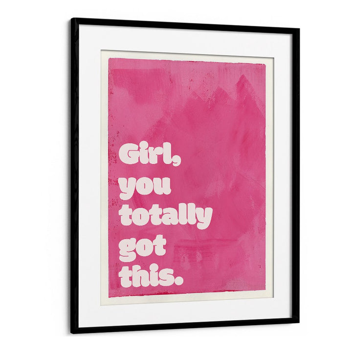 GIRL YOU TOTALLY GOT THIS