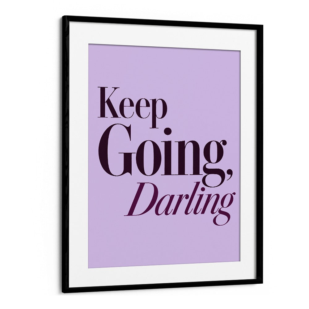 KEEP GOING DARLING