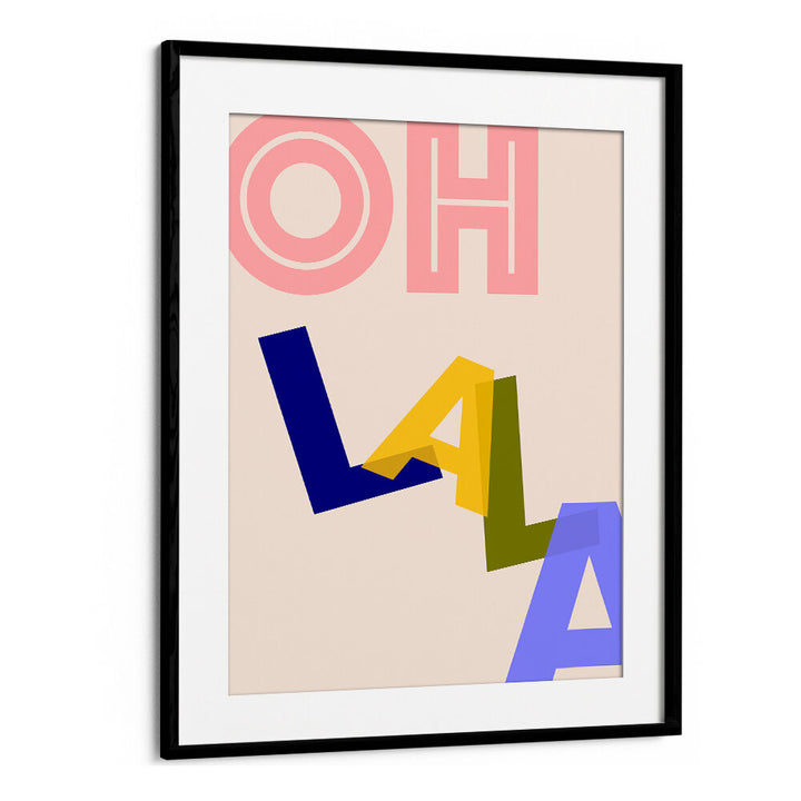 OOH LA LA VIBES , QUOTES & TYPOGRAPHY POSTERS
