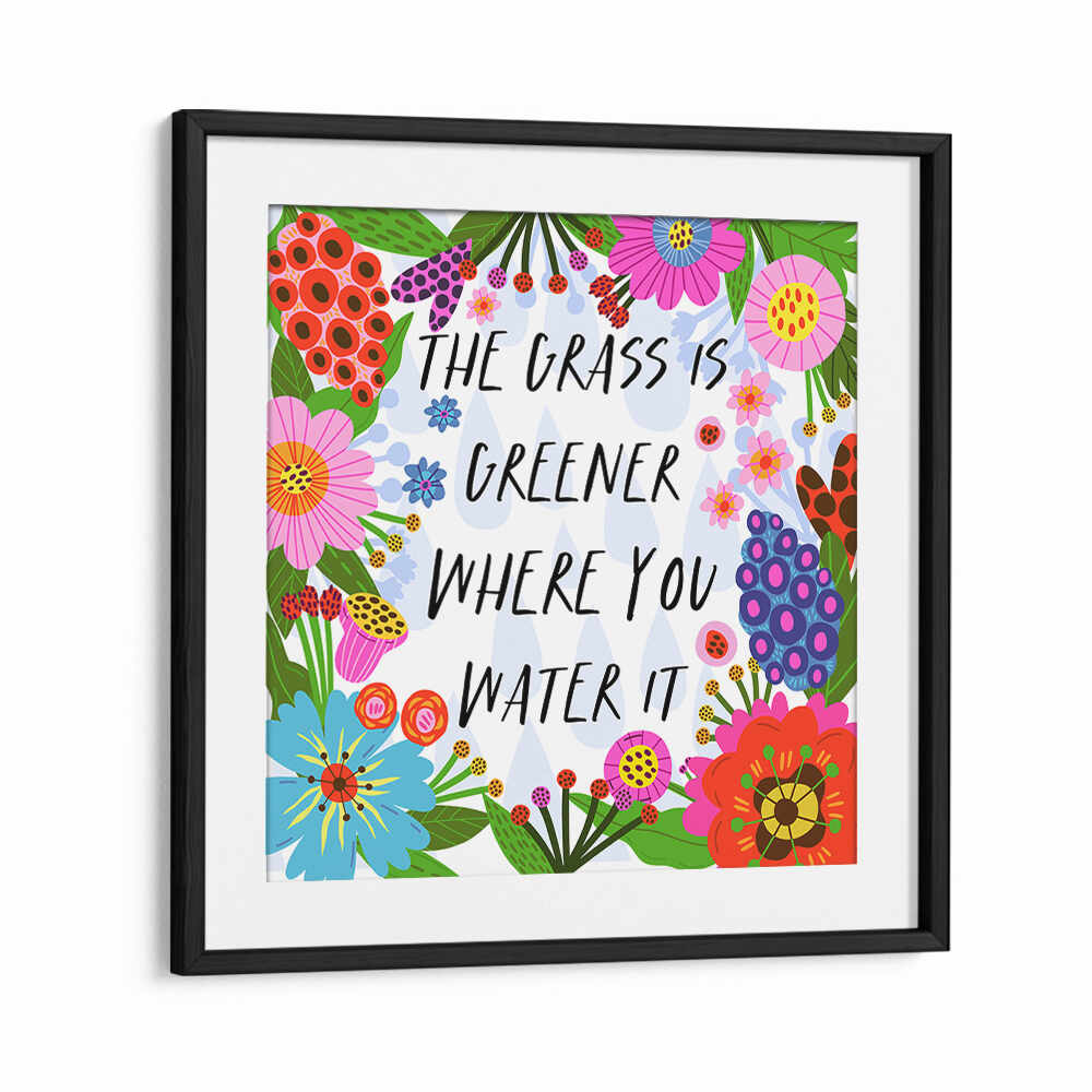 THE GRASS IS GREENER , QUOTES & TYPOGRAPHY POSTERS