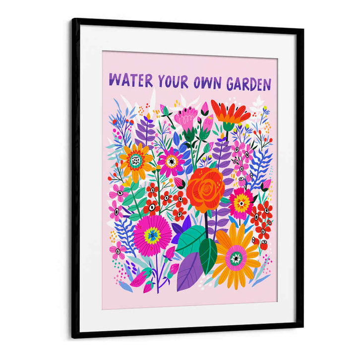 WATER YOUR GARDEN , QUOTES & TYPOGRAPHY POSTERS