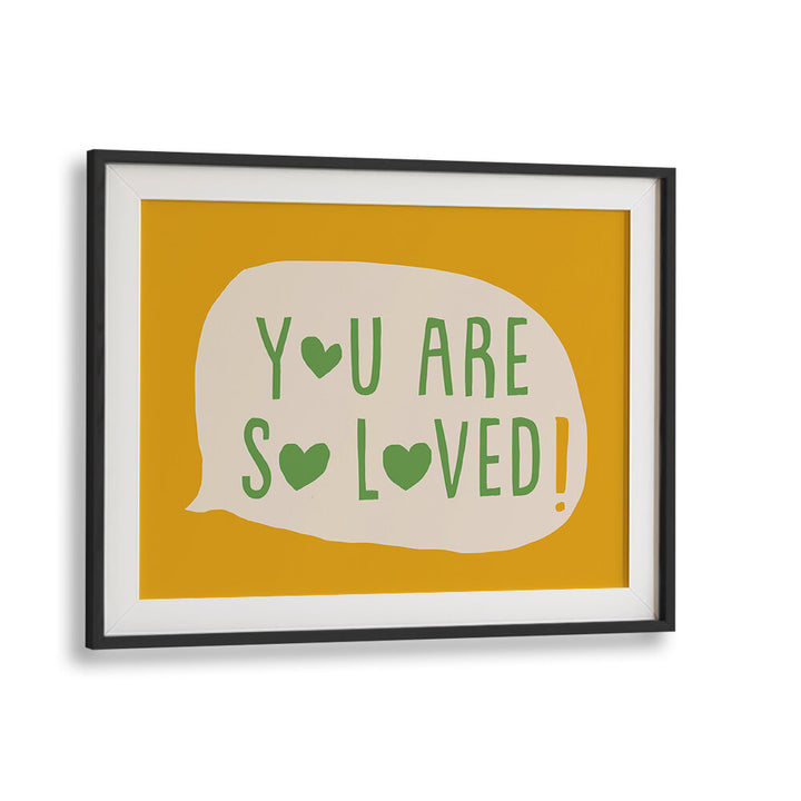 YOU ARE SO LOVED , QUOTES & TYPOGRAPHY POSTERS