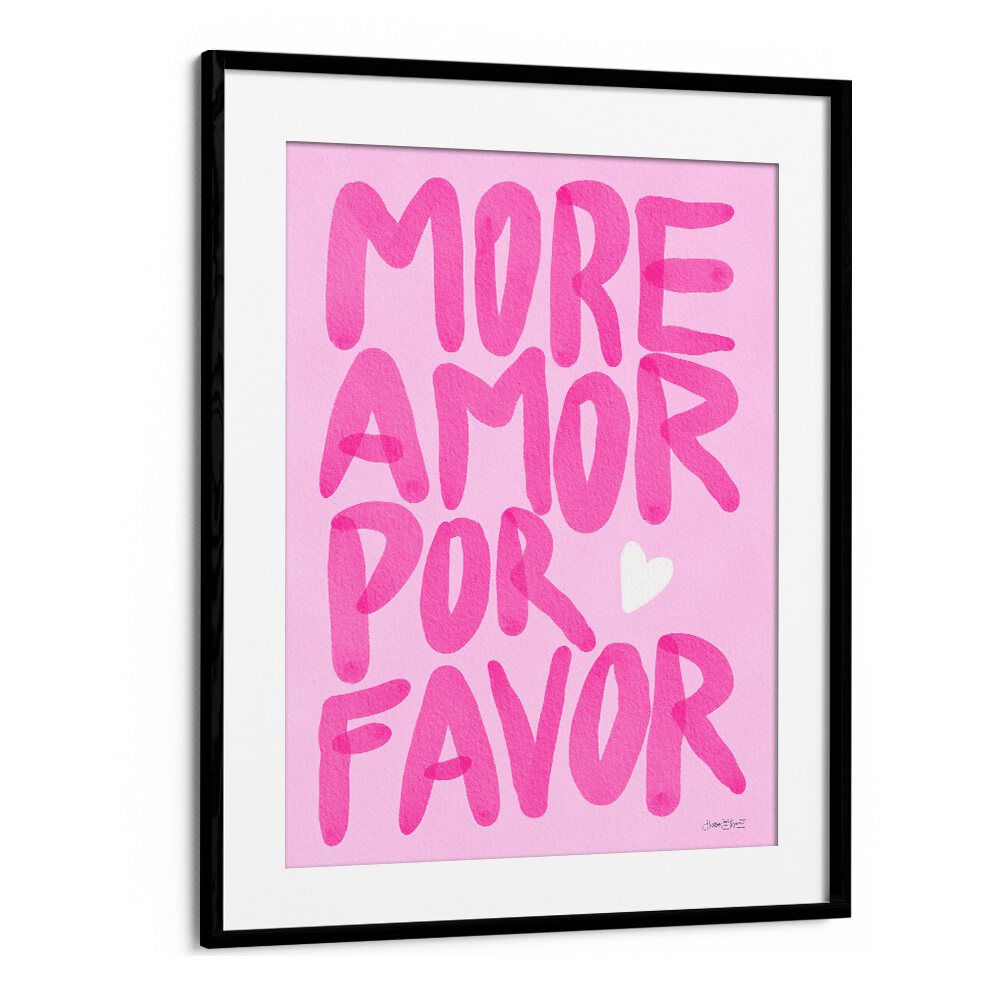 MORE AMOR POR FAVOR BY BAROO BLOOM , QUOTES AND TYPOGRAPHY POSTERS