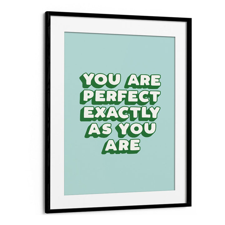 YOU ARE PERFECT EXACTLY AS YOU ARE BY BRETT WILSON , QUOTES AND TYPOGRAPHY POSTERS