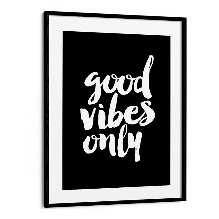 GOOD VIBES ONLY! BY BRETT WILSON , QUOTES AND TYPOGRAPHY POSTERS