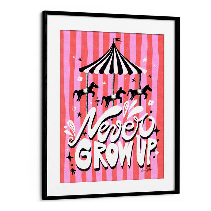 CAROUSEL - NEVER GROW UP BY BAROO BLOOM , QUOTES AND TYPOGRAPHY POSTERS