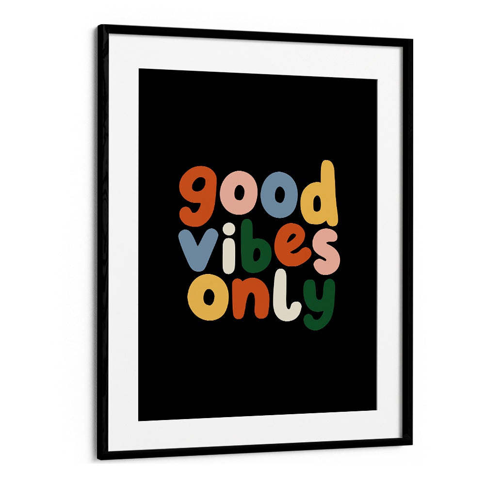 GOOD VIBES ONLY II BY BRETT WILSON , QUOTES AND TYPOGRAPHY POSTERS