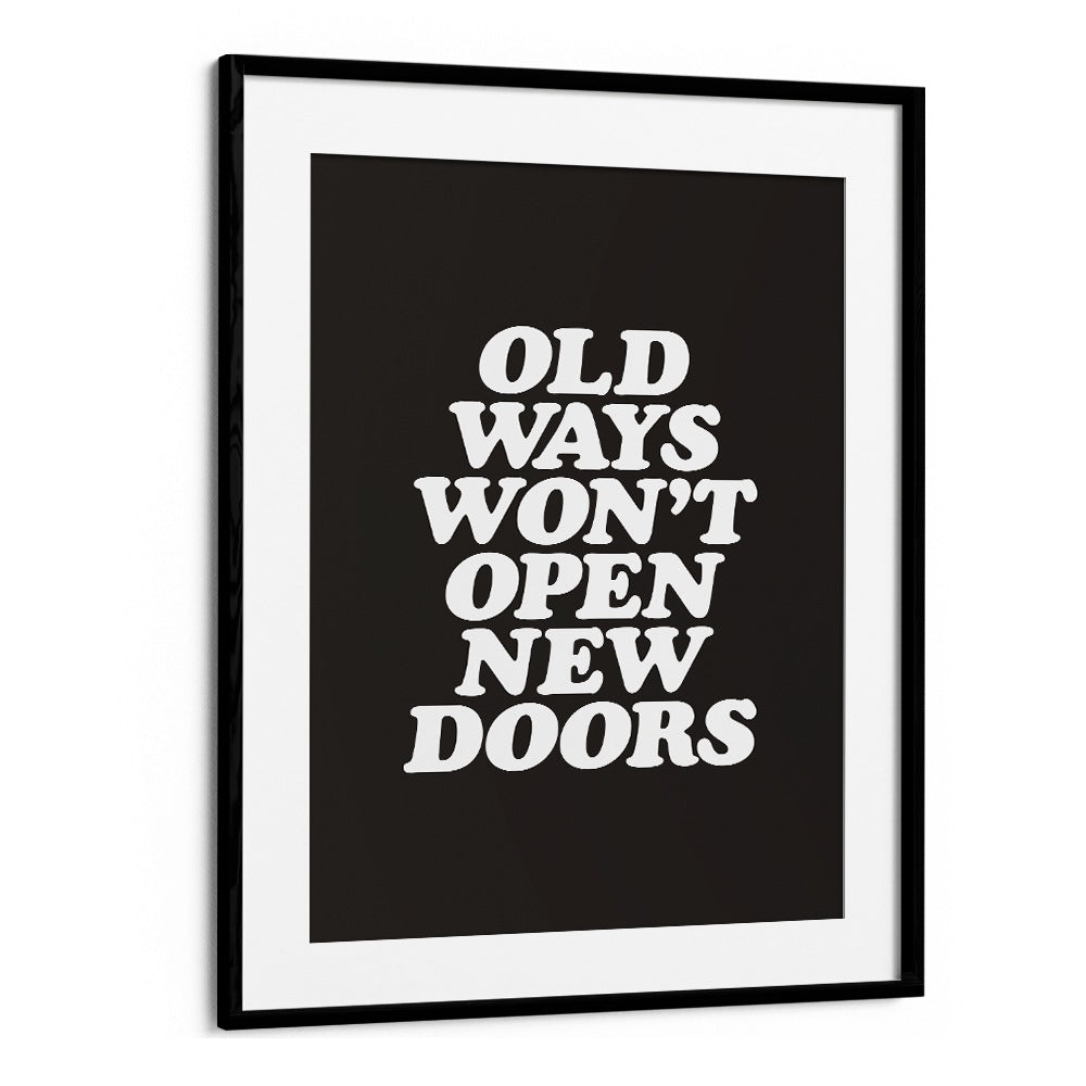 OLD WAYS WON'T OPEN NEW DOORS BY BRETT WILSON , QUOTES AND TYPOGRAPHY POSTERS