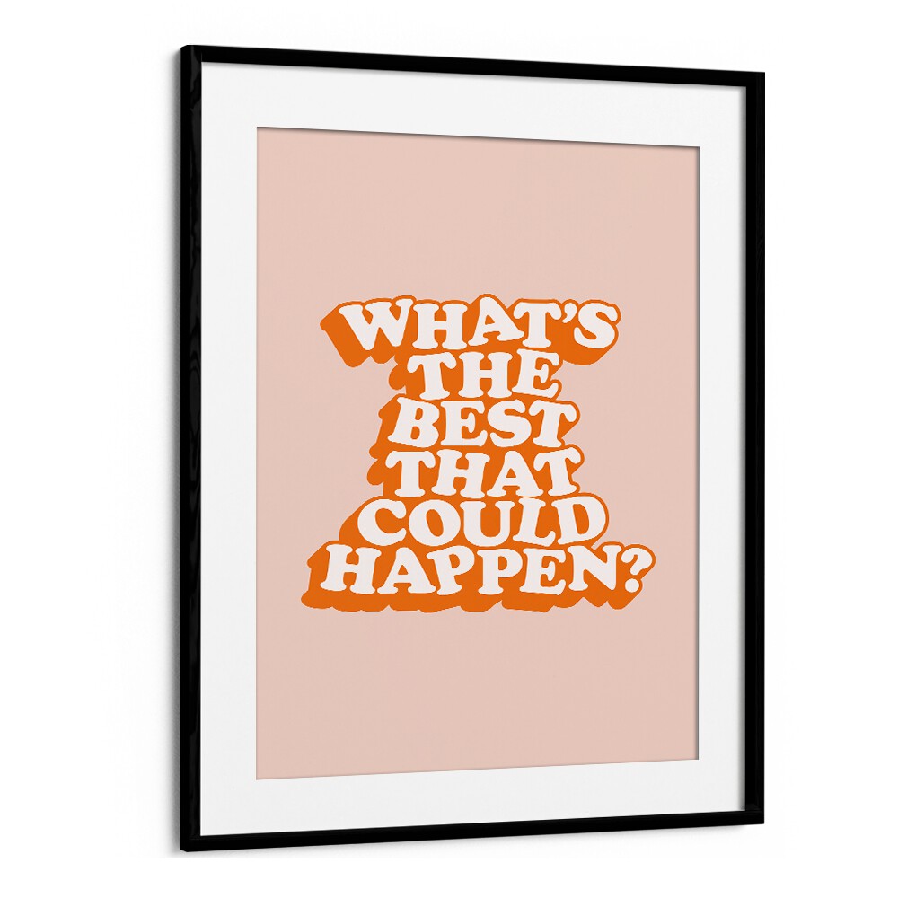 WHAT THE BEST THAT COULD HAPPEN V BY BRETT WILSON , QUOTES AND TYPOGRAPHY POSTERS