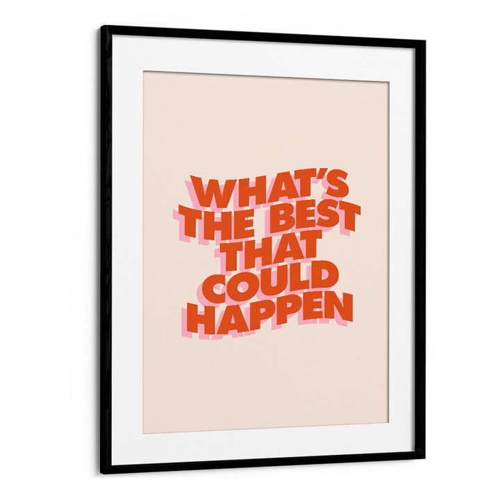 WHAT'S THE BEST THAT COULD HAPPEN III BY BRETT WILSON , QUOTES AND TYPOGRAPHY POSTERS