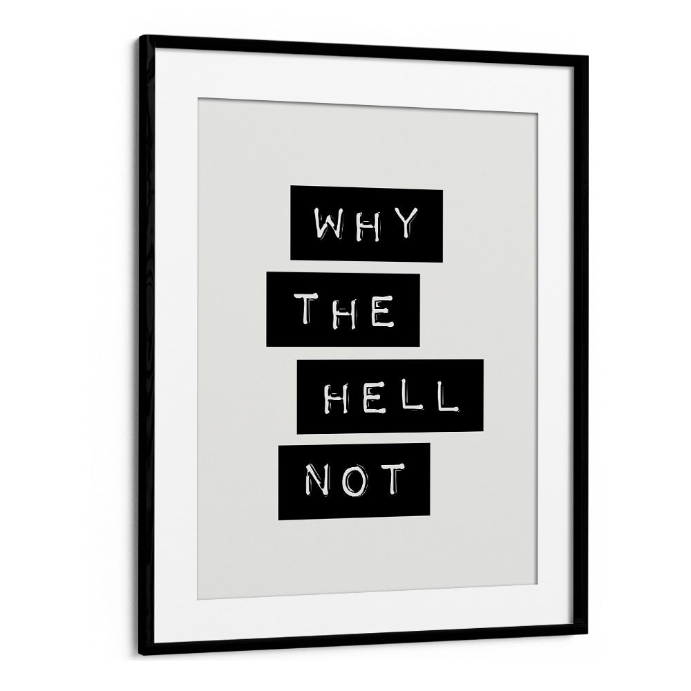 WHY THE HELL NOT ! BY BRETT WILSON , QUOTES AND TYPOGRAPHY POSTERS