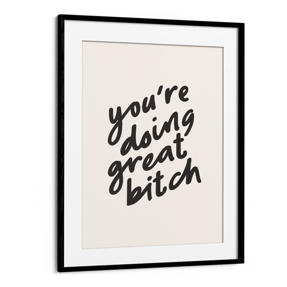 YOU'RE DOING GREAT BITCH BY BRETT WILSON , QUOTES AND TYPOGRAPHY POSTERS