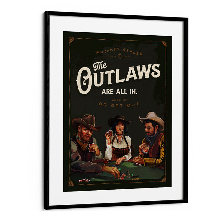 OUTLAWS ARE ALL IN COOL COWBOY POKER ART , BAR POSTERS , BAR ART PRINTS