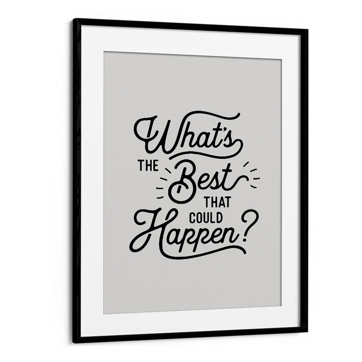 WHAT'S THE BEST THAT COULD HAPPEN BY BRETT WILSON , QUOTES AND TYPOGRAPHY POSTERS