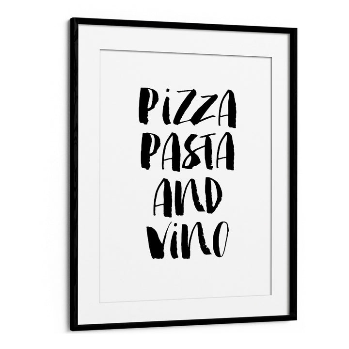 PIZZA PASTA & VINO BY BRETT WILSON , QUOTES AND TYPOGRAPHY POSTERS