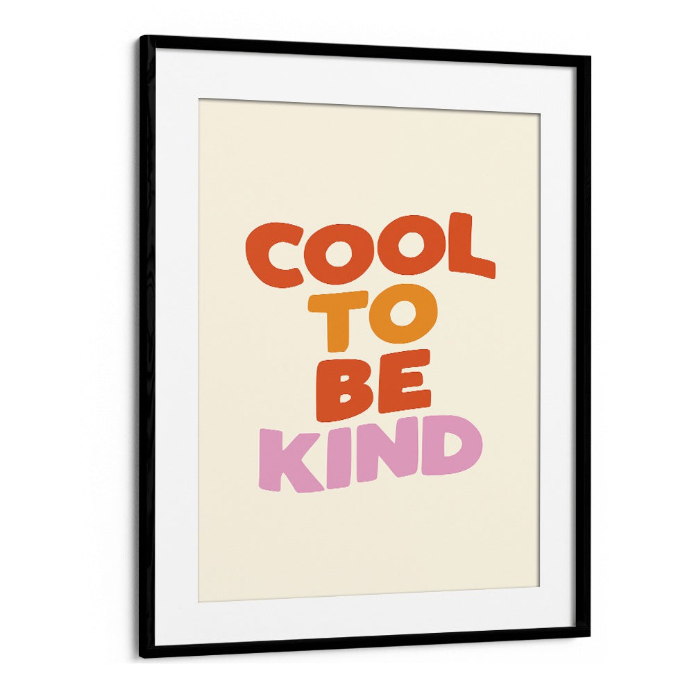 COOL TO BE KIND BY BRETT WILSON , QUOTES AND TYPOGRAPHY POSTERS