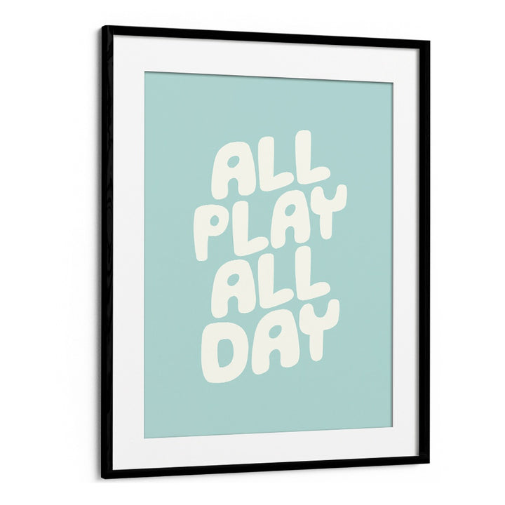 ALL PLAY ALL DAY BY BRETT WILSON , QUOTES AND TYPOGRAPHY POSTERS