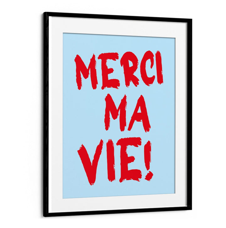 MERCI MA VIE!