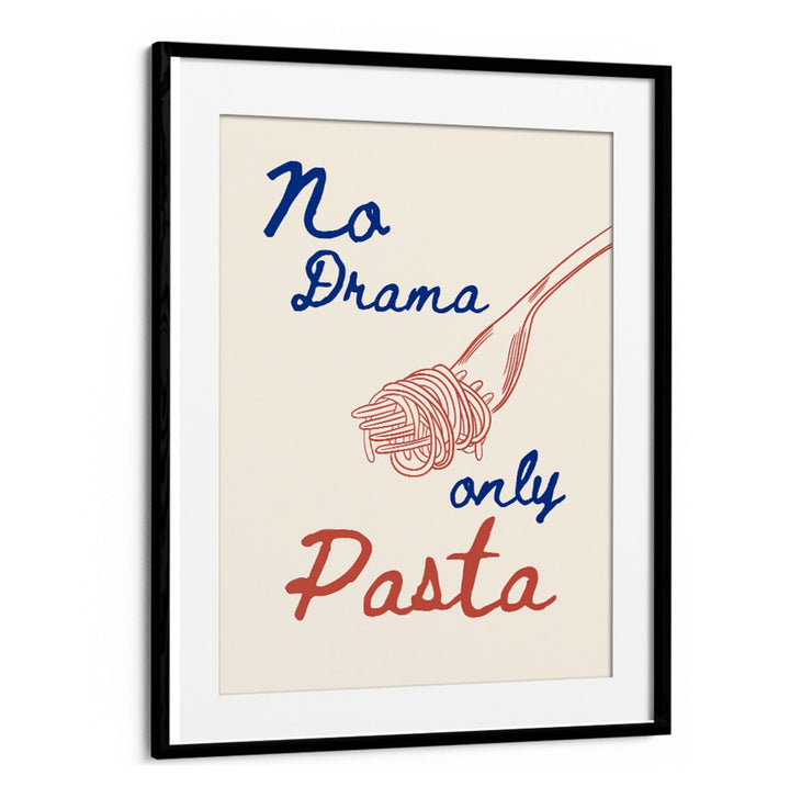 NO DRAMA ONLY PASTA