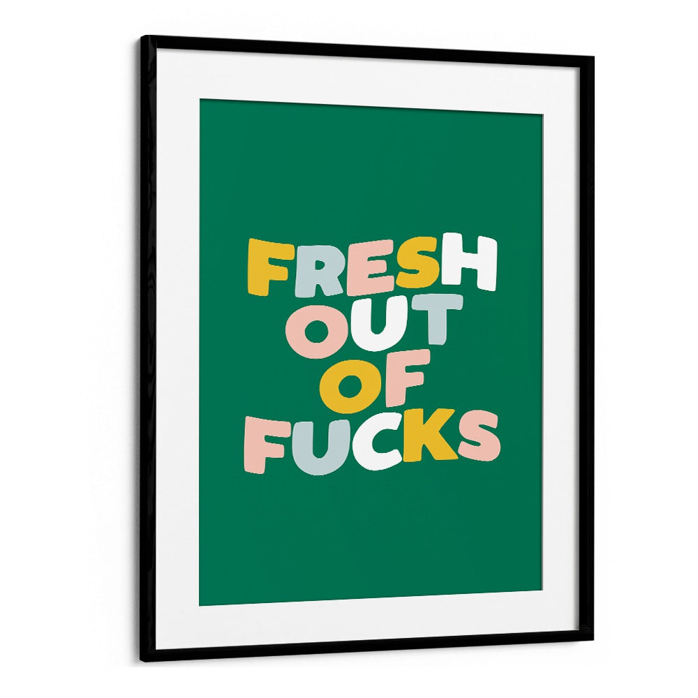 FRESH OUT OF FUCKS BY BRETT WILSON , QUOTES AND TYPOGRAPHY POSTERS