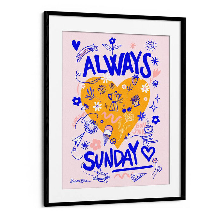 ALWAYS SUNDAY BY BAROO BLOOM , QUOTES AND TYPOGRAPHY POSTERS